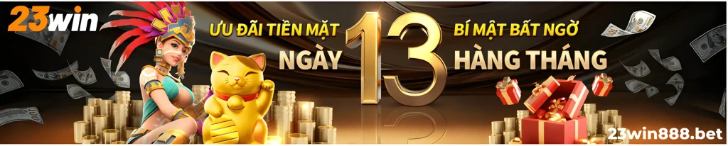 23win888 tặng hội viên ngày 13 nghìn tỷ